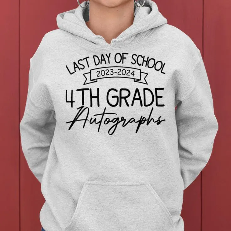 2024 Last Day Of School Autograph 4Th Grade Graduation Party Women Hoodie