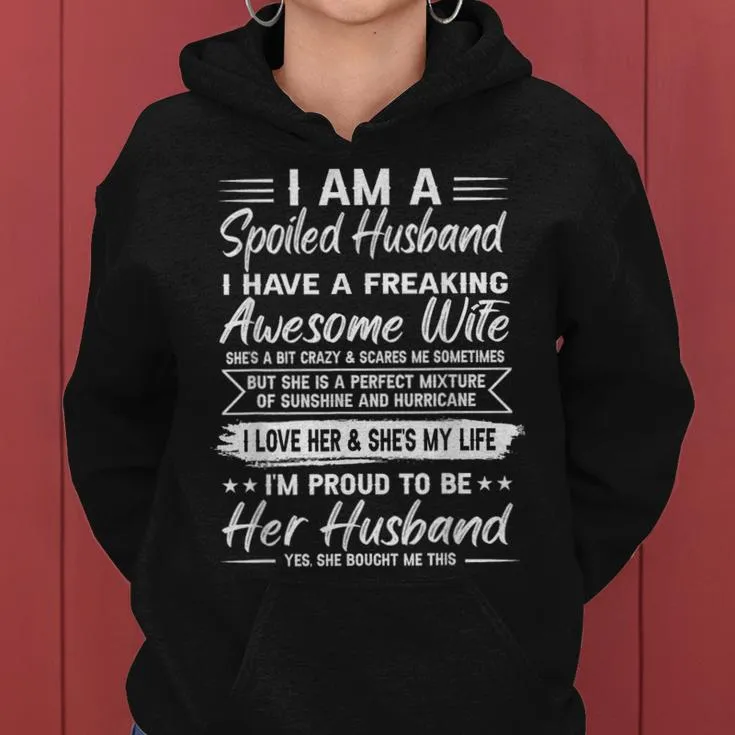 I Am A Spoiled Husband I Have A Freaking Awesome Wife Women Hoodie