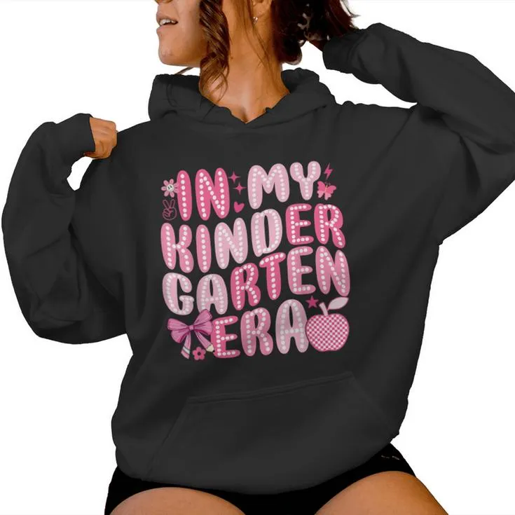 In My Kindergarten Era First Day Of Kindergarten For Girls Women Hoodie