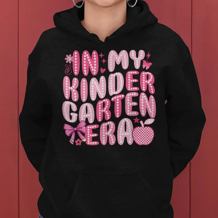 In My Kindergarten Era First Day Of Kindergarten For Girls Women Hoodie