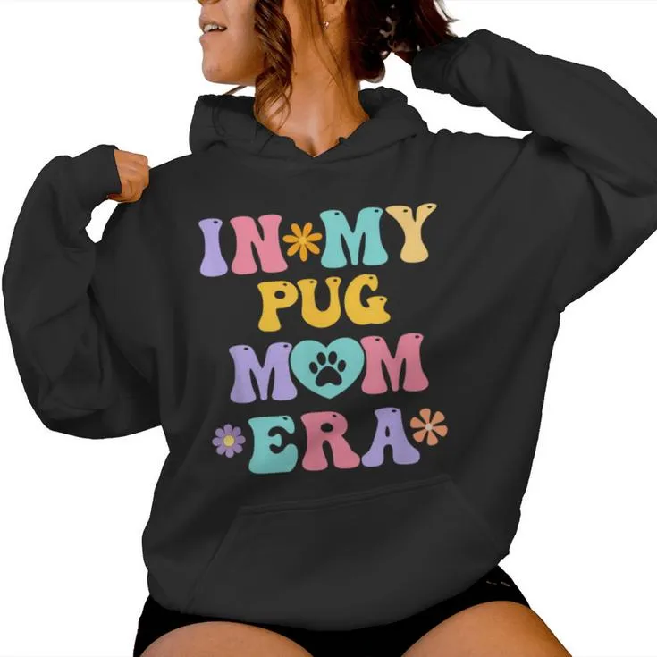 In My Pug Mom Era Retro Groovy Pug Cute Dog Owner Women Hoodie