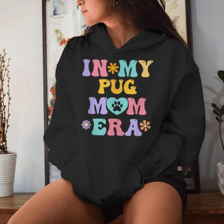 In My Pug Mom Era Retro Groovy Pug Cute Dog Owner Women Hoodie