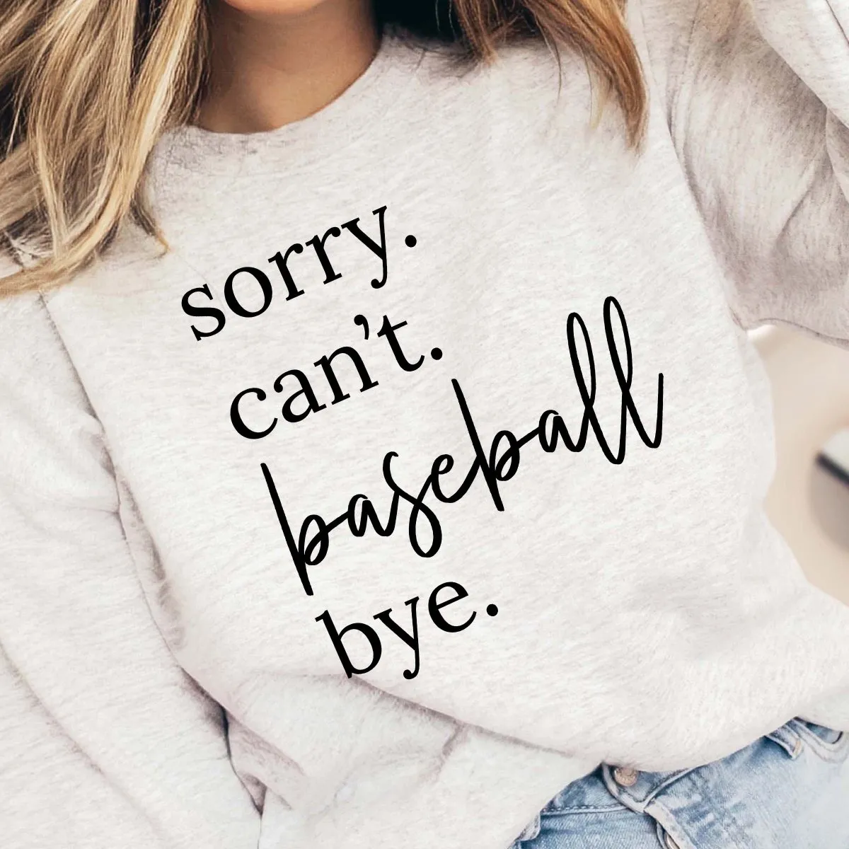 Sorry Can't Baseball Bye Crewneck Sweatshirt