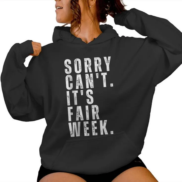 Sorry Can't It's Fair Week County Fair For Man Women Women Hoodie