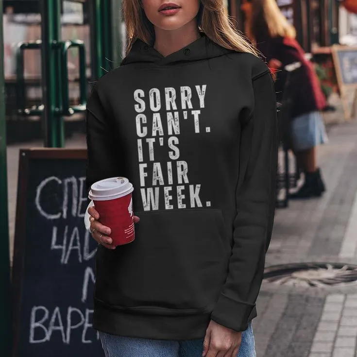 Sorry Can't It's Fair Week County Fair For Man Women Women Hoodie