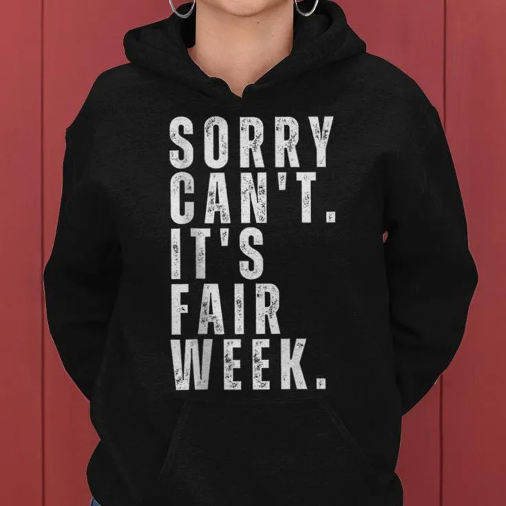 Sorry Can't It's Fair Week County Fair For Man Women Women Hoodie