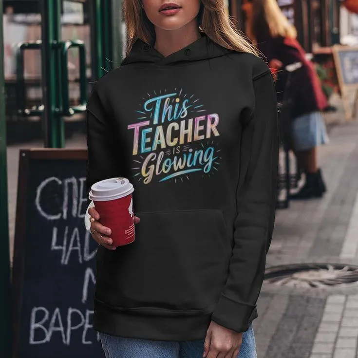 This Teacher Is Glowing End Of School Last Day Of School Women Hoodie