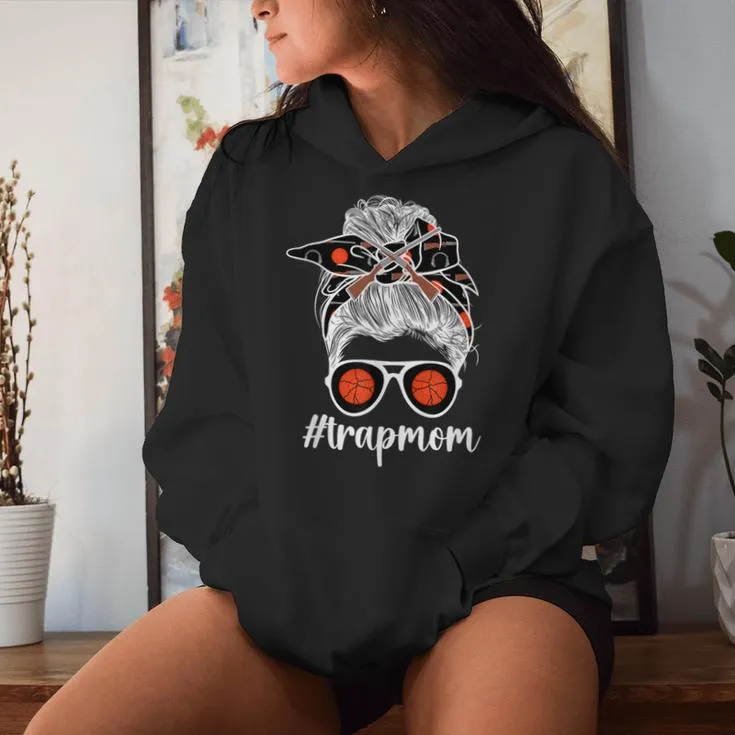 Trap Shooting Mom Of A Trap Shooter Mother Messy Bun Women Hoodie