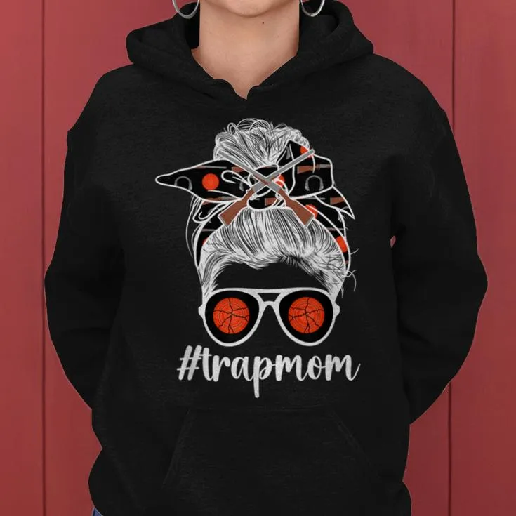 Trap Shooting Mom Of A Trap Shooter Mother Messy Bun Women Hoodie