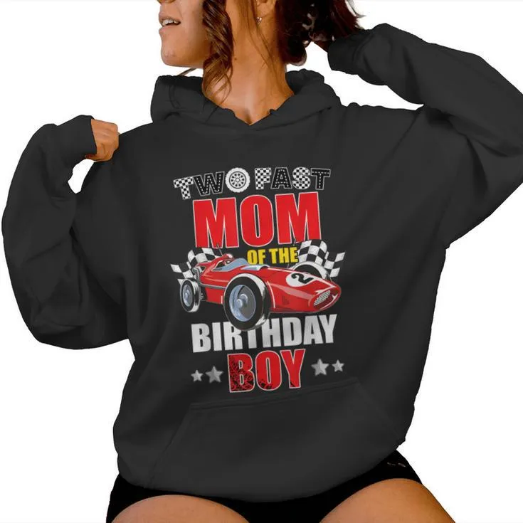 Two Fast Birthday Racing Car Mom Of The Birthday Boy Family Women Hoodie